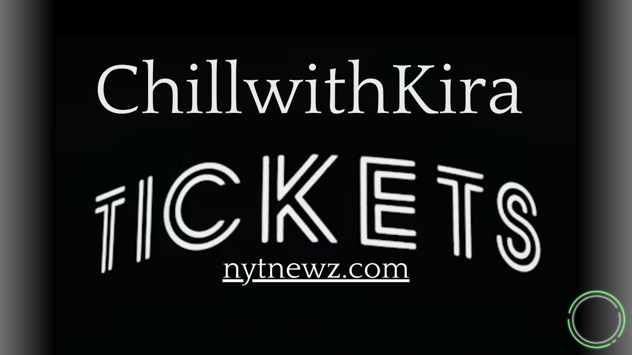 ChillwithKira Ticket: Your Ultimate Guide to Unwinding