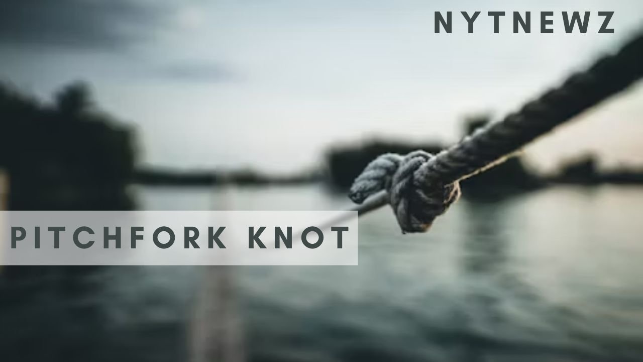 The Pitchfork Knot: A Comprehensive Guide