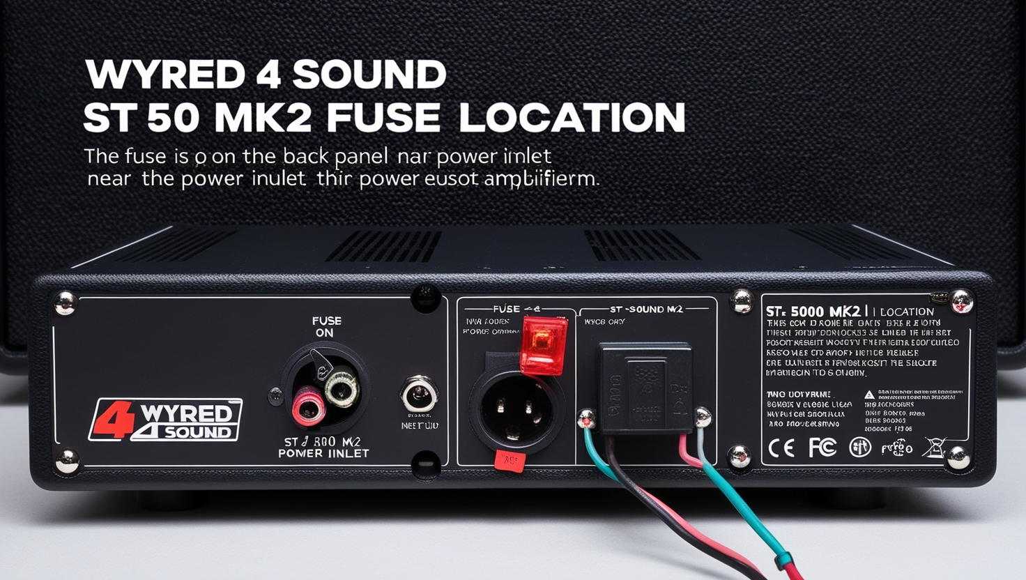 Wyred 4 Sound ST 500 MK2 Fuse Location